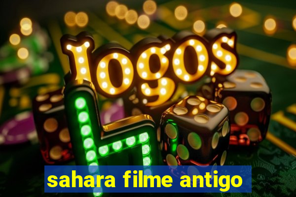 sahara filme antigo